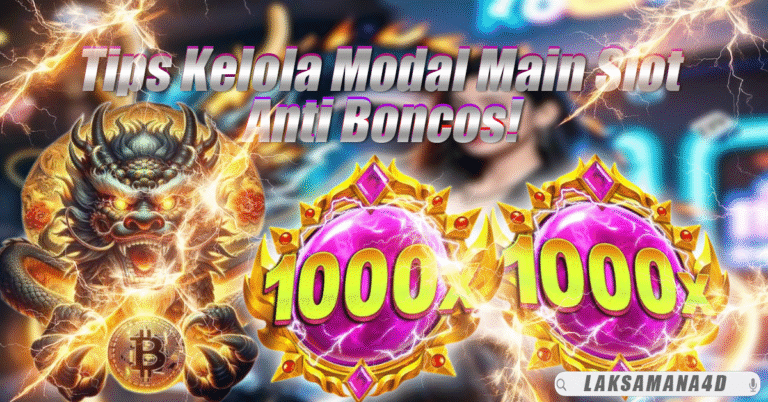 Tips Kelola Modal Main Slot di Laksamana4D